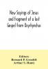 New Sayings of Jesus and fragment of a lost Gospel from Oxyrhynchus