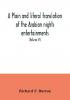 A plain and literal translation of the Arabian nights entertainments now entitled The book of the thousand nights and a night (Volume VI)