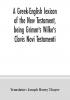 A Greek-English lexicon of the New Testament being Grimm's Wilke's Clavis Novi Testamenti