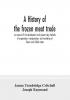 A history of the frozen meat trade an account of the development and present day methods of preparation transportation and marketing of frozen and chilled meats