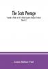 The Scots peerage : founded on Wood's ed. of Sir Robert Douglas's Peerage of Scotland; containing an historical and genealogical account of the nobility of that kingdom (Volume I)