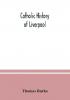 Catholic history of Liverpool