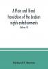 A plain and literal translation of the Arabian nights entertainments now entitled The book of the thousand nights and a night (Volume IV)