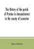 The history of the parish of Preston in Amounderness in the county of Lancaster