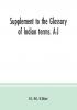 Supplement to the Glossary of Indian terms. A-J