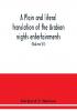 A plain and literal translation of the Arabian nights entertainments now entitled The book of the thousand nights and a night (Volume VII)