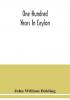 One hundred years in Ceylon or The centenary volume of the Church Missionary Society in Ceylon 1818-1918