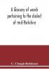 A glossary of words pertaining to the dialect of mid-Yorkshire; with others peculiar to lower Nidderdale. To which is prefixed on Outline grammar of the mid-Yorkshire dialect