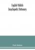 English-Yiddish encyclopedic dictionary; a complete lexicon and work of reference in all departments of knowledge. Prepared under the editorship of Paul Abelson