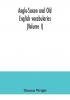 Anglo-Saxon and Old English vocabularies (Volume I)