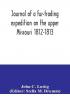 Journal of a fur-trading expedition on the upper Missouri 1812-1813