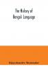 The History of Bengali Language