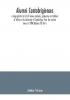 Alumni cantabrigienses; a biographical list of all known students graduates and holders of office at the University of Cambridge from the earliest times to 1900 (Volume IV) Part I.