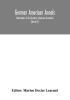 German American Annals; Continuation of the Quarterly Americana Germanica; A Monthly Devoted to the Comparative study of the Historical Literary Linguistic Educational and Commercial Relations of Germany and America (Volume V)