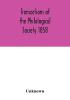 Transactions of the Philological Society 1858