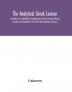 The analytical Greek lexicon; consisting of an alphabetical arrangement of every occurring inflexion of every word contained in the Greek New Testament Scriptures with a grammatical analysis of each word and lexicographical illustration of the meanings a complete series of paradigms with grammatical remarks and explanations