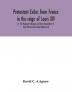 Protestant exiles from France in the reign of Louis XIV : or The Huguenot refugees and their descendants in Great Britain and Ireland (Volume II)