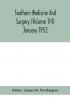 Southern medicine and surgery (Volume 114) January 1952