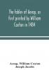 The fables of Aesop as first printed by William Caxton in 1484 with those of Avian Alfonso and Poggio now again edited and induced by Joseph Jacobs; 1 History of the Aesopic Fable