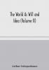 The World As Will and Idea (Volume II)