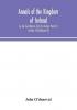 Annals of the Kingdom of Ireland by the Four Masters from the Earliest Period to the Year 1616 (Volume IV)