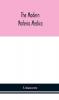 The modern materia medica : the source chemical and physical properties therapeutic action dosage antidotes and incompatibles of all additions to the newer materia medica that are likely to be called for on prescriptions