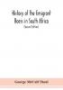 History of the emigrant Boers in South Africa; or The wanderings and wars of the emigrant farmers from their leaving the Cape Colony to the acknowledgment of their independence by Great Britain (Second Edition)