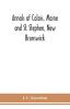 Annals of Calais Maine and St. Stephen New Brunswick; including the village of Milltown Me. and the present town of Milltown N.B