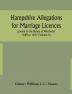 Hampshire Allegations for Marriage Licences granted by the Bishop of Winchester 1689 to 1837 (Volume II)