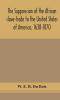 The suppression of the African slave-trade to the United States of America 1638-1870