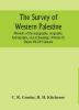 The survey of western Palestine : memoirs of the topography orography hydrography and archaeology (Volume II) Sheets VII-XVI Samaria