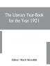 The Literary Year-Book for the Year 1921