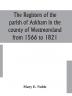 The registers of the parish of Askham in the county of Westmoreland from 1566 to 1821