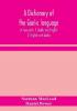 A dictionary of the Gaelic language in two parts. 1. Gaelic and English. - 2. English and Gaelic