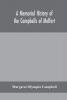 A memorial history of the Campbells of Melfort Argyllshire which includes records of the different highland and other families with whom they have intermarried