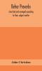 Behar proverbs classified and arranged according to their subject-matter and translated into English with notes illustrating the social custom popular superstitution and every-day life of the people and giving the tales and folk-lore on which they a