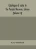 Catalogue of coins in the Panjab Museum Lahore (Volume II) Coins of the Mughal Emperors