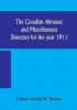 The Canadian almanac and Miscellaneous Directory for the year 1911; containing full and authentic Commercial Statistical Astronomical Departmental Ecclesiastical Educational Financial and General Information