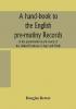 A hand-book to the English pre-mutiny records in the government record rooms of the United Provinces of Agra and Oudh