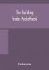 The building trades pocketbook; a handy manual of reference on building construction including structural design masonry bricklaying carpentry joinery roofing plastering painting plumbing lighting heating and ventilation