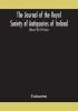 The Journal of the Royal Society of Antiquaries of Ireland Formerly the Royal historical and archaeological association of Ireland founded in 1849 the kilkenny Archaeological Society (Volume VII) Fifth Series