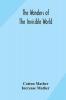 The wonders of the invisible world : being an account of the tryals of several witches lately executed in New England : to which is added : A farther account of the tryals of the New-England witches