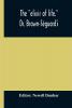 The elixir of life. Dr. Brown-Séguard's own account of his famous alleged remedy for debility and old age Dr. Variot's experiments and Contemporaneous Comments of the Profession and the Press