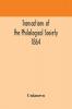 Transactions of the Philological Society 1864