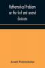 Mathematical problems on the first and second divisions of the schedule of subjects for the Cambridge mathematical tripos examination Devised and Arranged