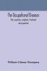 The occupational diseases; their causation symptoms treatment and prevention