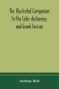 The illustrated companion to the Latin dictionary and Greek lexicon