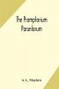 The Promptorium Parunlorum; The First English-Latin Dictionary Edited From The Manuscript in The Chapter Library at Winchester With Introduction Notes and Glossaries