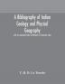 A bibliography of Indian geology and Physical Geography with an annotated index of Minerals of Economic value