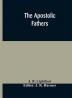 The Apostolic fathers : comprising the Epistles (genuine and spurious) of Clement of Rome the Epistles of S. Ignatius the Epistles of S. Polycarp the Martyrdom of S. Polycarp the Teaching of the Apostles the Epistle of Barnabas the Shepherd of